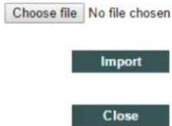 Choose file No file chosen Import Close