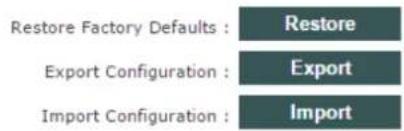 Restore Factory Defaults : Restore Export Configuration : Export Import Configuration : Import