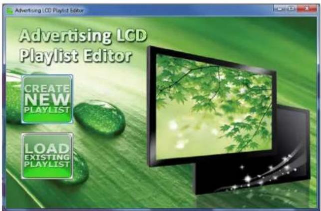 Advertising LCD Playlist Editor CREATE NEW PLAYLIST LOAD EXISTING PLAYLIST