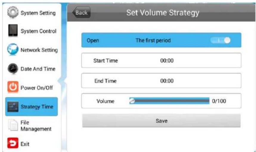 Set Volume Strategy System Setting System Control Network Setting Date And Time Power On/Off Strategy Time File Management Exit Back Open The first period Start Time 00:00 End Time 00:00 Volume 0/100 Save