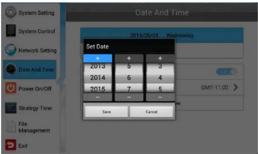System Setting System Control Network Setting Date And Time Power On/Off Strategy Time File Management Exit Set Date 2014/06/04 Wednesday + + + 2013 5 3 2014 6 4 2015 7 5 - - - Save Cancel GMT-11:00