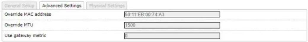 General Setup Advanced Settings Physical Settings Override MAC address 50:11:EB:00:74:A3 Override MTU 1500 Use gateway metric 0