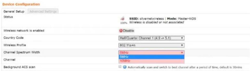 Device Configuration General Setup Advanced Settings Status SSID: silvernetwireless | Mode: Master-WDS 100% Wireless is disabled or not associated Wireless network is enabled Disable Country Code Half/Quarter Channel 1 (4.9 -> 5.1) Wireless Profile 802.11a+n Channel Spectrum Width 5MHz Channel 5MHz 10MHz Background ACS scan Automatically scan and switch to best channel after a period of time, default is 30mins