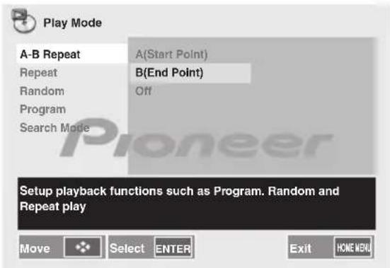 Play Mode A-B Repeat A(Start Point) Repeat B(End Point) Random Off Program Search Mode Setup playback functions such as Program. Random and Repeat play Move Select ENTER Exit HONG MENU