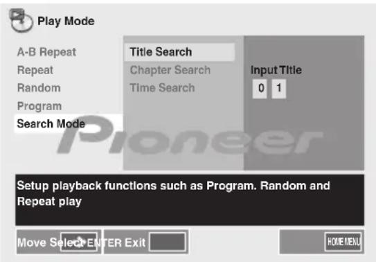 Play Mode A-B Repeat Repeat Random Program Search Mode Title Search Chapter Search Time Search Input Title 0 1 Setup playback functions such as Program. Random and Repeat play Move Select ENTER Exit HOME MENU