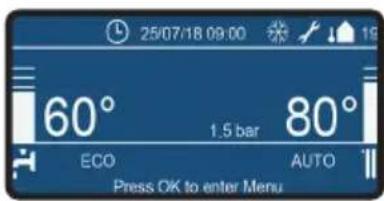 25/07/18 09:00 60° 1.5 bar 80° ECO AUTO Press OK to enter Menu