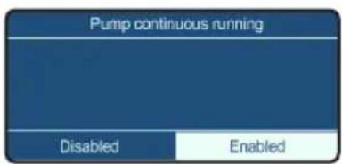 Pump continuous running Disabled Enabled