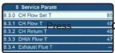 8 Service Param B.3.0 CH Flow Set T 85 B.3.1 CH Flow T 48 B.3.2 CH Return T 48 B.3.3 DHW Flow T 47 B.3.4 Exhaust Flue T --