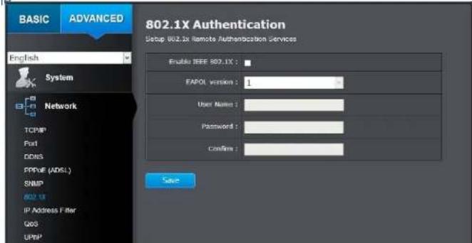BASIC ADVANCED 802.1X Authentication Setup 802.1x Remote Authentication Services English System Network TCP/IP Port DDNS PPRVE (ADSL) SNMP 802.1X IP Address Filter QOS UPMP Enable IEEE 802.1X : FAPOL version : 1 User Name : Password : Confirm : Save