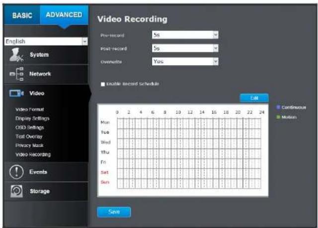 BASIC ADVANCED English System Network Video Video Format Display Settings OSD Settings Text Overlay Privacy Mask Video Recording Events Storage Video Recording Pre-record 5s Post record 5s Overwrite Yes Enable Record Schedule Edit Continuous Mutons 0 2 4 6 8 10 12 14 16 18 20 22 24 Mon Tue Wed Thu Fri Sat Sun Save