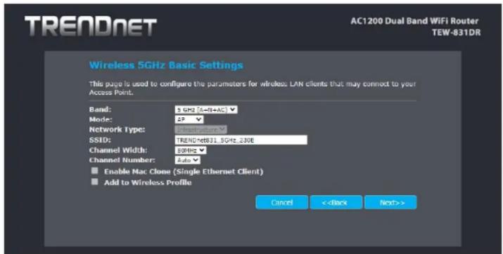 TRENDNET AC1200 Dual Band WiFi Router TEW-831DR Wireless 5GHz Basic Settings This page is used to configure the parameters for wireless LAN clients that may connect to your Access Point. Band: 3 GHz (5-4+AC) Mode: 2P Network Type: NetworkType SSID: TRENDnet831.5GHz.230E Channel Width: 80MHz Channel Number: Auto Enable Mac Clone (Single Ethernet Client) Add to Wireless Profile Cancel <