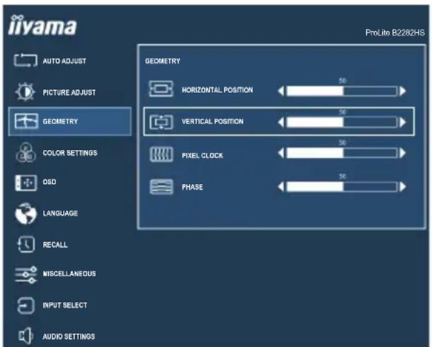 iiyama ProLite B2282HS AUTO ADJUST PICTURE ADJUST GEOMETRY COLOR SETTINGS OSD LANGUAGE RECALL MISCELLANEOUS INPUT SELECT AUDIO SETTINGS GEOMETRY HORIZONTAL POSITION 50 VERTICAL POSITION 50 PIXEL CLOCK 50 PHASE 50