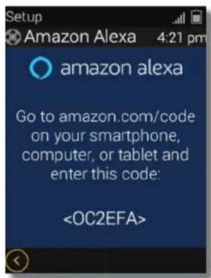 Setup Amazon Alexa 4:21 pm amazon alexa Go to amazon.com/code on your smartphone, computer, or tablet and enter this code: