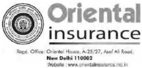 Oriental insurance Regd. Office: Oriental House, A-25/27, Asaf Ali Road, New Delhi 110002 Website : www.orientalinsurance.nic.in