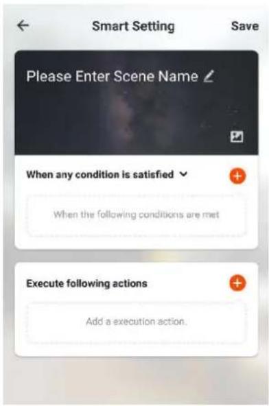 Smart Setting Save Please Enter Scene Name When any condition is satisfied When the following conditions are met Execute following actions Add a execution action.