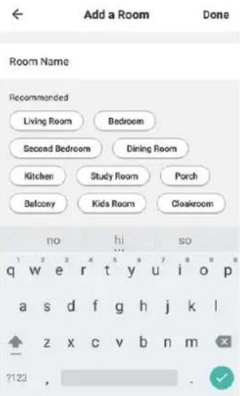 Add a Room Done Room Name Recommended Living Room Bedroom Second Bedroom Dining Room Kitchen Study Room Porch Belcony Kids Room Cloakroom no hi so q w e r t y u i o p a s d f g h j k l z x c v b n m ?123 ,