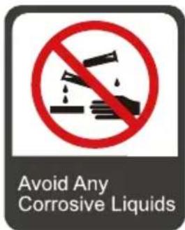 Avoid Any Corrosive Liquids