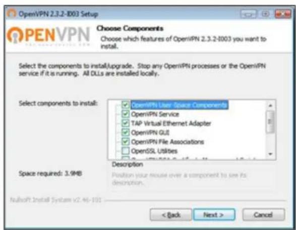 OpenVPN 2.3.2-1003 Setup Choose Components Choose which features of OpenVPN 2.3.2-1003 you want to install. Select the components to install,Upgrade... Stop any OpenVPN processes or the OpenVPN service if it is running. All DLLs are installed locally. Select components to install: OpenIPN User Space Components OpenIPN Service TAP Virtual Ethernet Adapter OpenIPN GUI OpenIPN File Associations OpenSSL Utilities Description Space required: 3.9MB Position your mouse over a component to see its description. Nullsoft Install System v2.46-101 < Back Next > Cancel