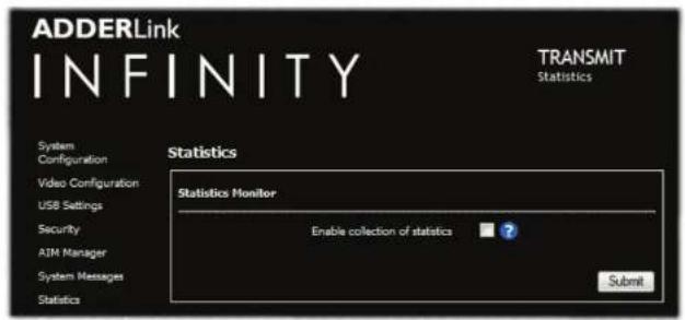 ADDERLink INFINITY TRANSMIT Statistics System Configuration Video Configuration USB Settings Security AIM Manager System Messages Statistics Statistics Monitor Enable collection of statistics ? Submit