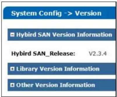 System Config -> Version ■ Hybrid SAN Version Information Hybird SAN_Release: V2.3.4 ■ Library Version Information ■ Other Version Information