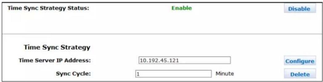 Time Sync Strategy Status: Enable Disable Time Sync Strategy Time Server IP Address: 10.192.45.121 Configure Sync Cycle: 1 Minute Delete
