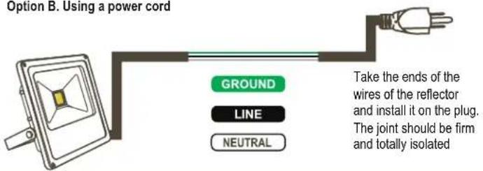 Option B. Using a power cord GROUND LINE NEUTRAL Take the ends of the wires of the reflector and install it on the plug. The joint should be firm and totally isolated