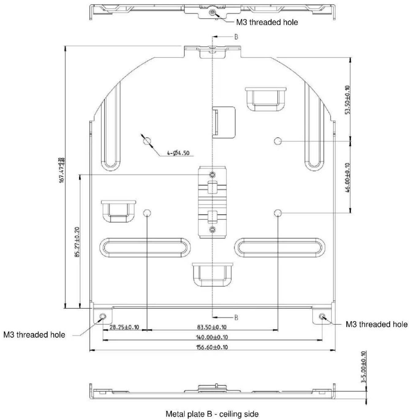 M3 threaded hole 4-Ø4.50 167.47±0.20 85.27±0.20 M3 threaded hole 28.25±0.10 83.50±0.10 140.00±0.10 156.60±0.10 M3 threaded hole 3-5.00±0.10 Metal plate B - ceiling side