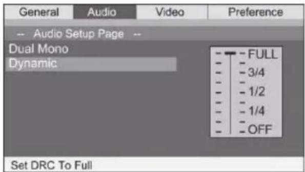 General Audio Video Preference -- Audio Setup Page -- Dual Mono Dynamic - - FULL - - 3/4 - - 1/2 - - 1/4 - - OFF Set DRC To Full