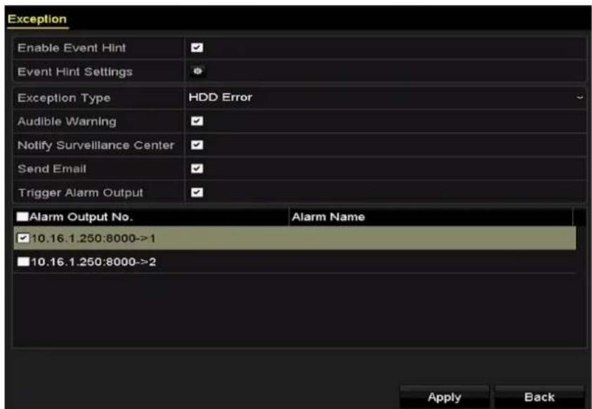 Exception Enable Event Hint Event Hint Settings Exception Type HDD Error Audible Warning Notify Surveillance Center Send Email Trigger Alarm Output ■ Alarm Output No. 10.16.1.250:8000->1 ■ 10.16.1.250:8000->2 Apply Back