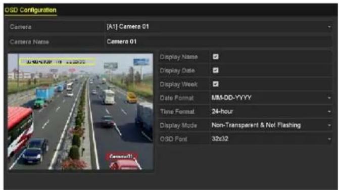 OSD Configuration Camera [A1] Camera 01 Camera Name Camera 01 Display Name ✓ Display Date ✓ Display Week ✓ Date Format MM-DD-YYYY Time Format 24-hour Display Mode Non-Transparent & Not Flashing OSD Font 32x32