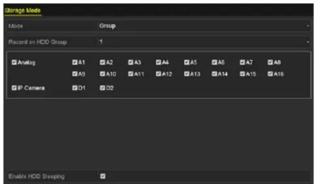 Storage Mode Mode Group Record on HDD Group 1 Analog A1 A2 A3 A4 A5 A6 A7 A8 A9 A10 A11 A12 A13 A14 A15 A16 IP Camera D1 D2 Enable HDD Sleeping