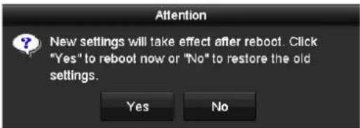 Attention New settings will take effect after reboot. Click "Yes" to reboot now or "No" to restore the old settings. Yes No
