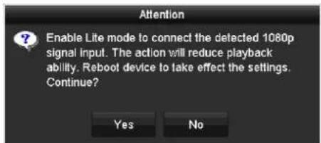 Attention Enable Lite mode to connect the detected 1080p signal input. The action will reduce playback ability. Reboot device to take effect the settings. Continue? Yes No