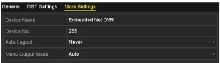 General DST Settings More Settings Device Name Embedded Net DVR Device No. 255 Auto Logout Never Menu Output Mode Auto
