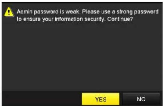 Admin password is weak. Please use a strong password to ensure your information security. Continue? YES NO