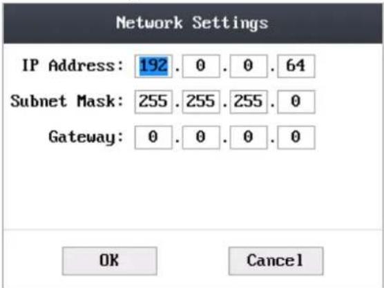 Network Settings IP Address: 192.0.0.64 Subnet Mask: 255.255.255.0 Gateway: 0.0.0.0 OK Cancel
