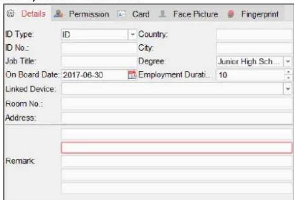 Details Permission Card Face Picture Fingerprint ID Type: ID Country: ID No.: City: Job Title: Degree On Board Date: 2017-06-30 Employment Durati... 10 Linked Device: Room No.: Address: Remark: