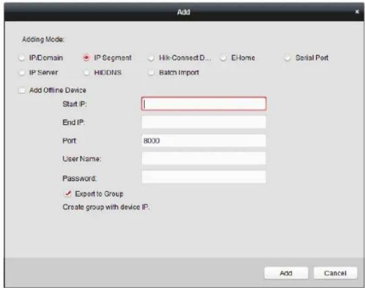 Add Adding Mode: IP/Domain IP Segment Hik-ConnectD... E-Home Serial Port IP Server HIDDNS Batch Import Add Offline Device Start IP: End IP: Port 8000 User Name: Password: ✓ Export to Group Create group with device IP. Add Cancel