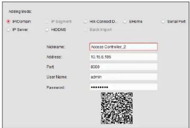 Adding Mode: IP/Domain IP Server IP Segment HIDDNS Hik-Connect D... EHome Serial Port HidDNS Batch Import Nickname: Access Controller_2 Address: 10.15.6.195 Port 8000 User Name: admin Password: *********
