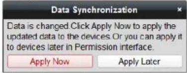 Data Synchronization Data is changed Click Apply Now to apply the updated data to the devices. Or you can apply it to devices later in Permission interface. Apply Now Apply Later