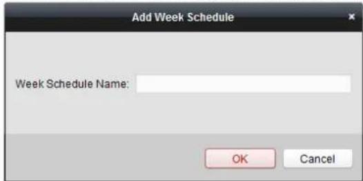 Add Week Schedule Week Schedule Name: OK Cancel