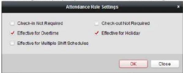 Attendance Rule Settings Check-in Not Required Check-out Not Required ✓ Effective for Overtime ✓ Effective for Holiday ✓ Effective for Multiple Shift Schedules OK Close