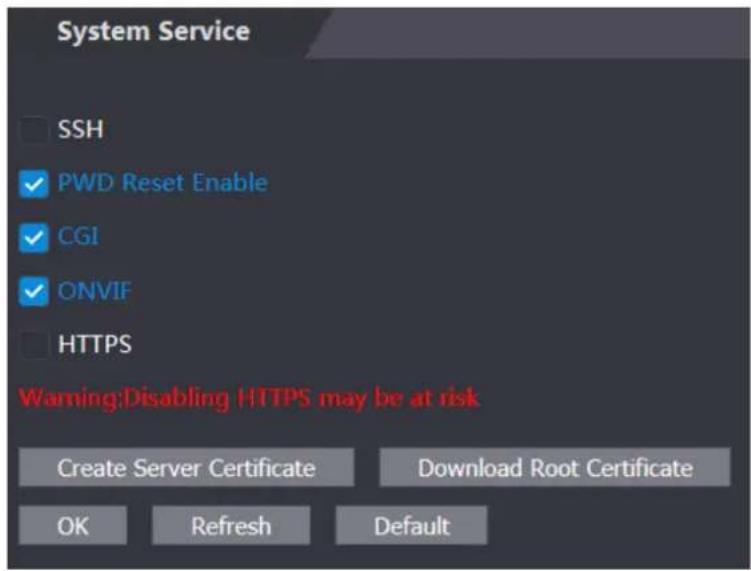 System Service SSH ✓ PWD Reset Enable ✓ CGI ✓ ONVIF HTTPS Warning:Disabling HTTPS may be at risk Create Server Certificate Download Root Certificate OK Refresh Default