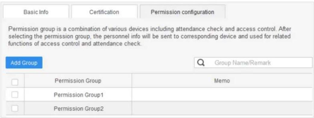 Basic Info Certification Permission configuration Permission group is a combination of various devices including attendance check and access control. After selecting the permission group, the personnel info will be sent to corresponding device and used for related functions of access control and attendance check. Add Group Group Name/Remark □ Permission Group Memo □ Permission Group1 □ Permission Group2