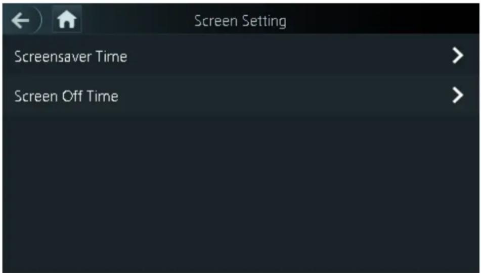 Screen Setting Screensaver Time > Screen Off Time >
