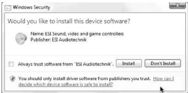 Would you like to install this device software? Name: ESI Sound, video and game controllers Publisher: ESI Audiotechnik Always trust software from "ESI Audiotechnik". Install Don't Install You should only install driver software from publishers you trust. How can I decide which device software is safe to install?
