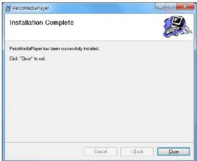 PelcoMediaPlayer Installation Complete PelcoMediaPlayer has been successfully installed. Click "Close" to exit. Cancel < Back Close