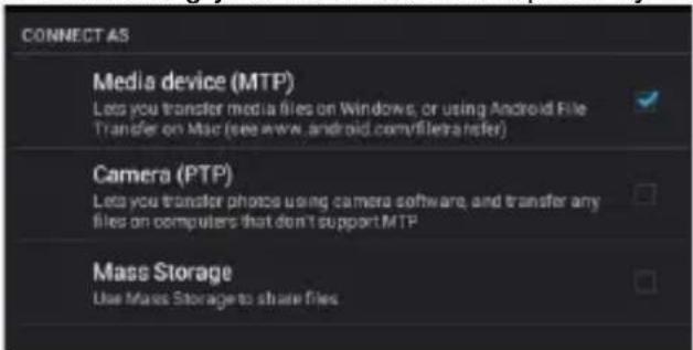 CONNECT AS Media device (MTP) Lets you transfer media files on Windows, or using Android File Transfer on Mac (see www.android.com/filtertransfer) Camera (PTP) Lets you transfer photos using camera software, and transfer any files on computers that don't support MTP Mass Storage Use Mass Storage to share files