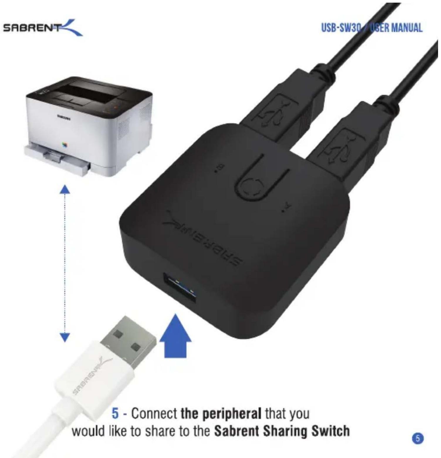 SABRENT USB-SW30 / USER MANUAL 5 - Connect the peripheral that you would like to share to the Sabrent Sharing Switch
