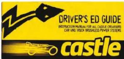 DRIVER'S ED GUIDE INSTRUCTION MANUAL FOR ALL CASTLE CREATORS CAR AND TRUCK BRUSILELESS POWER SYSTEMS castle